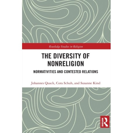 The Diversity of Nonreligion: Normativities and Contested Relations
