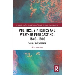 Politics, Statistics and Weather Forecasting, 1840-1910: Taming the Weather