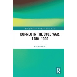 Borneo in the Cold War, 1950-1990