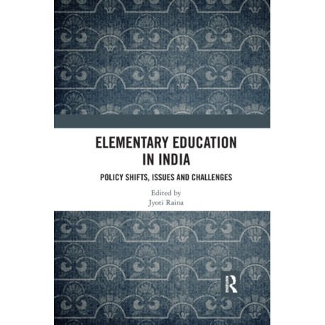 Elementary Education in India: Policy Shifts, Issues and Challenges