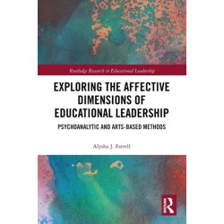 Exploring the Affective Dimensions of Educational Leadership: Psychoanalytic and Arts-based Methods