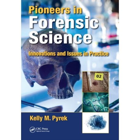 Pioneers in Forensic Science: Innovations and Issues in Practice
