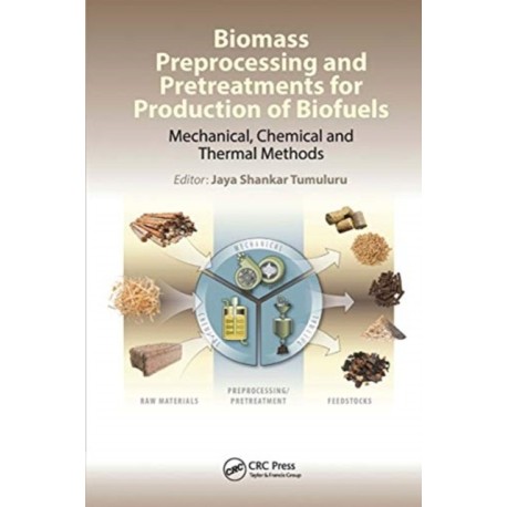Biomass Preprocessing and Pretreatments for Production of Biofuels: Mechanical, Chemical and Thermal Methods