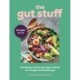 The Gut Stuff: Nourishing Recipes and Expert Advice for a Happy and Healthy Gut