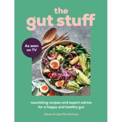 The Gut Stuff: Nourishing Recipes and Expert Advice for a Happy and Healthy Gut