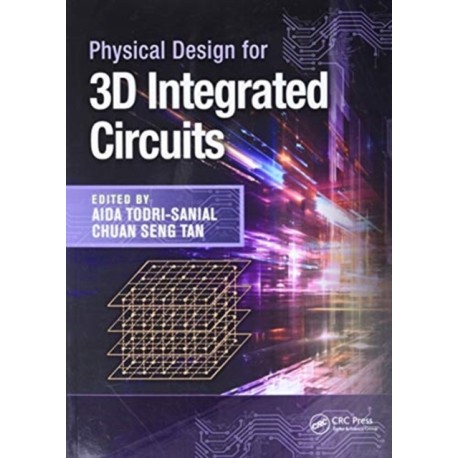 Physical Design for 3D Integrated Circuits
