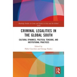 Criminal Legalities in the Global South: Cultural Dynamics, Political Tensions, and Institutional Practices