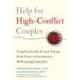 Help for High-Conflict Couples: Using Emotionally Focused Therapy and the Science of Attachment to Build Lasting Connection