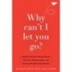 Why Can't I Let You Go?: Break Free from Trauma Bonds, End Toxic Relationships, and Develop Healthy Attachments