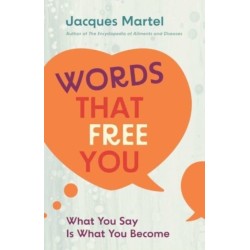 Words That Free You: What You Say Is What You Become