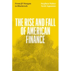 The Fall and Rise of American Finance: from J.P. Morgan to Blackrock