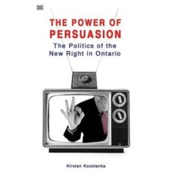 Power of Persuasion: The Politics of the New Right in Ontario