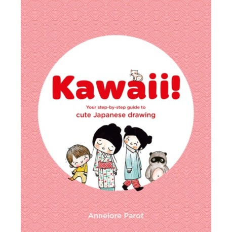 KAWAII!: Your step-by-step guide to cute Japanese drawing