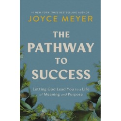 The Pathway to Success: Letting God Lead You to a Life of Meaning and Purpose