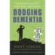 Dodging Dementia: Understanding MCI and other risk factors: Second edition of The Essential Guide to Avoiding Dementia