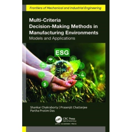 Multi-Criteria Decision-Making Methods in Manufacturing Environments: Models and Applications