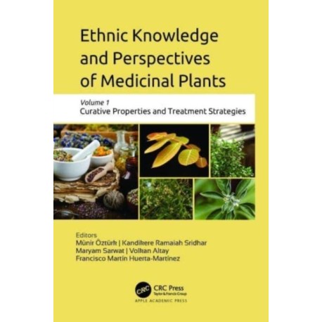 Ethnic Knowledge and Perspectives of Medicinal Plants: Volume 1: Curative Properties and Treatment Strategies