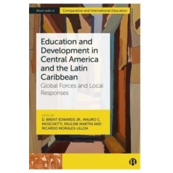 Education and Development in Central America and the Latin Caribbean: Global Forces and Local Responses