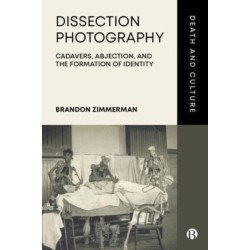Dissection Photography: Cadavers, Abjection, and the Formation of Identity