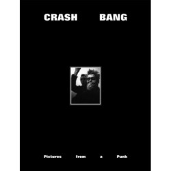 CRASH BANG: Pictures from a Punk 1976-1982
