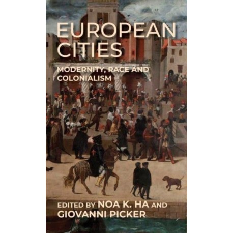European Cities: Modernity, Race and Colonialism