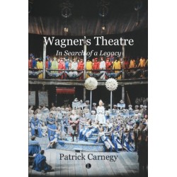 Wagner's Theatre: In Search of a Legacy