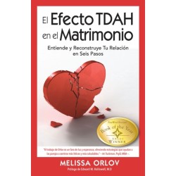 The El Efecto TDAH en el Matrimonio: Entiende y Reconstruye Tu Relacin en Seis Pasos