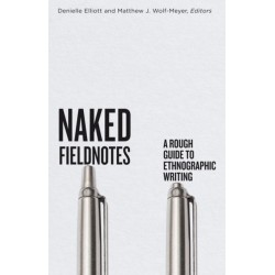 Naked Fieldnotes: A Rough Guide to Ethnographic Writing