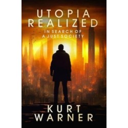 Utopia Realized: In Search of A Just Society: In Search of a Just Society