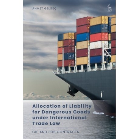 Allocation of Liability for Dangerous Goods under International Trade Law: CIF and FOB Contracts