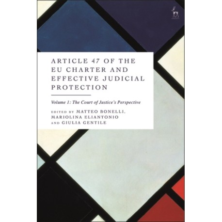 Article 47 of the EU Charter and Effective Judicial Protection, Volume 1: The Court of Justice's Perspective