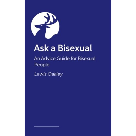 Bisexuality: The Basics: Your Q&A Guide to Coming Out, Dating, Parenting and Beyond