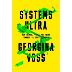 Systems Ultra: Making Sense of Technology in a Complex World