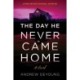 The Day He Never Came Home