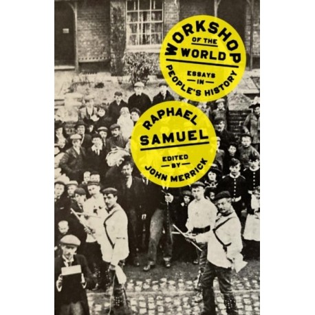 Workshop of the World: Essays in People's History