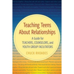 Teaching Teens About Relationships: A Guide for Teachers, Counselors, and Youth Group Facilitators