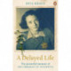 A Delayed Life: The true story of the Librarian of Auschwitz