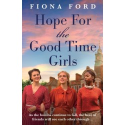Hope for The Good Time Girls: Absolutely gripping and heartbreaking World War 2 saga fiction