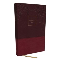The Prayer Bible: Pray God’s Word Cover to Cover (NKJV, Burgundy Leathersoft, Red Letter, Comfort Print)
