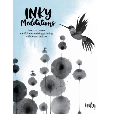 Inky Meditations: Learn to Create Mindful Mesmerizing Paintings with Water and Ink