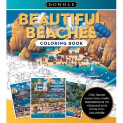 Beautiful Beaches Coloring Book: Color famous scenes from coastal destinations in the whimsical style of folk artist Eric Dowdle