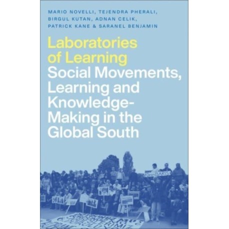 Laboratories of Learning: Social Movements, Education and Knowledge-Making in the Global South