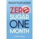 Zero Sugar / One Month: Reduce Cravings - Reset Metabolism - Lose Weight - Lower Blood Sugar