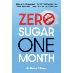 Zero Sugar / One Month: Reduce Cravings - Reset Metabolism - Lose Weight - Lower Blood Sugar