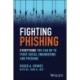 Fighting Phishing: Everything You Can Do to Fight Social Engineering and Phishing
