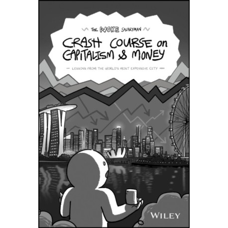 The Woke Salaryman Crash Course on Capitalism & Money: Lessons from the World's Most Expensive City