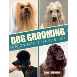 Dog Grooming: An Owners Handbook