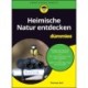 Heimische Natur entdecken fur Dummies