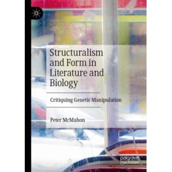 Structuralism and Form in Literature and Biology: Critiquing Genetic Manipulation