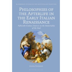 Philosophies of the Afterlife in the Early Italian Renaissance: Fifteenth-Century Sources on the Immortality of the Soul